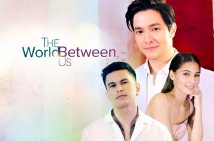 Alden Richards, Jasmine Curtis-Smith, Tom Rodriguez, The World Between Us