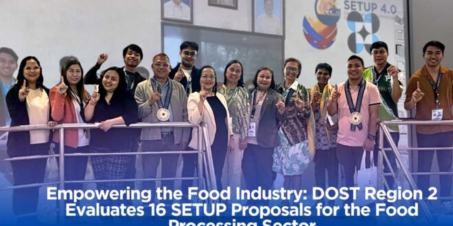 Empowering the Food Industry DOST Region 2 Evaluates 16 SETUP Proposals for the Food Processing Sector
