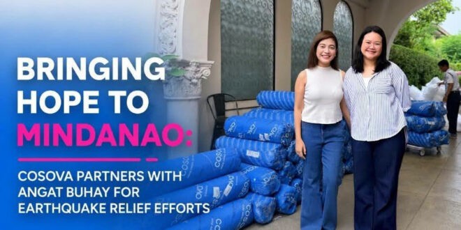 Bringing Hope to Mindanao COSOVA Partners with Angat Buhay for Earthquake Relief Efforts